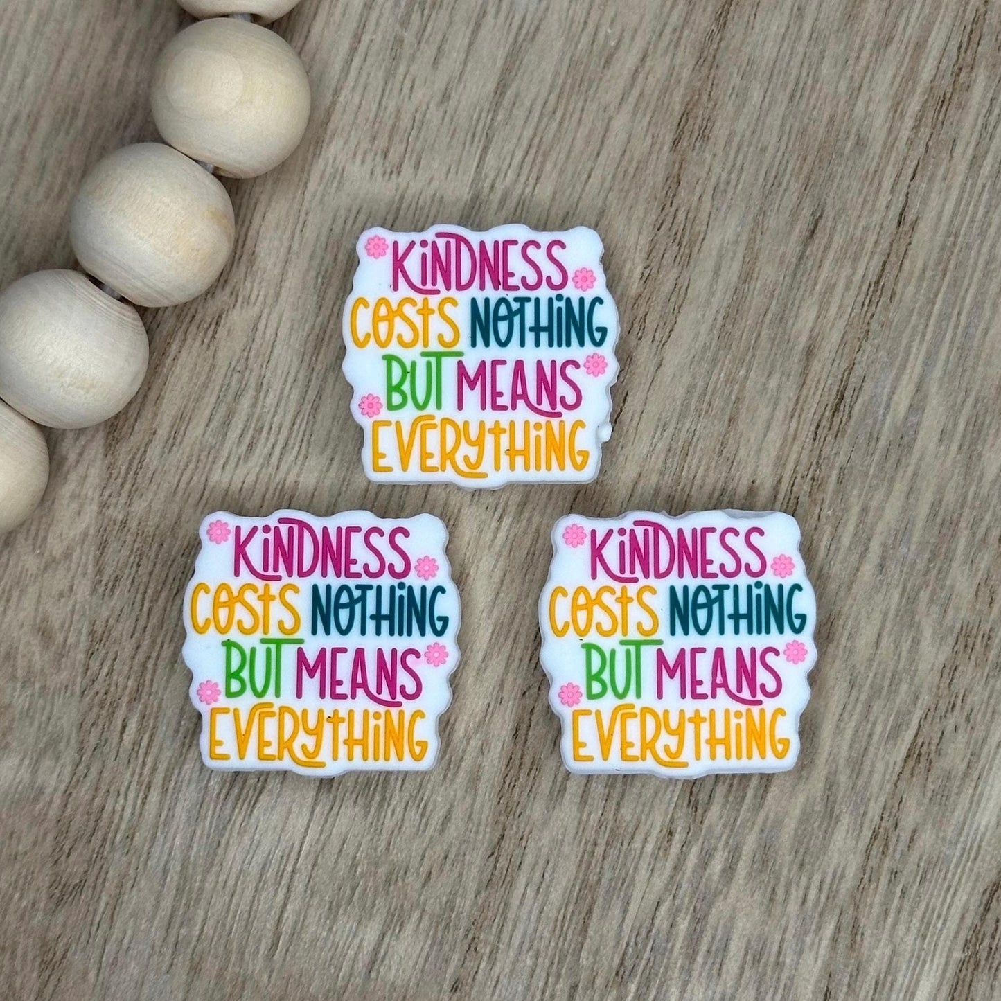 Kindness Costs Nothing but Means Everything Silicone Focal Beads
