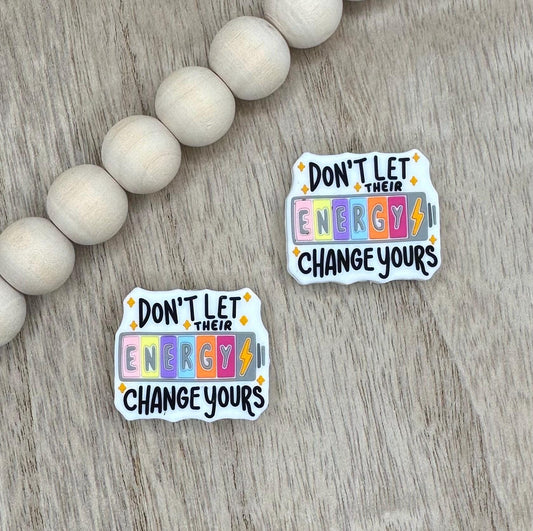 Don’t Let Their Energy Change Yours Silicone Focal Beads