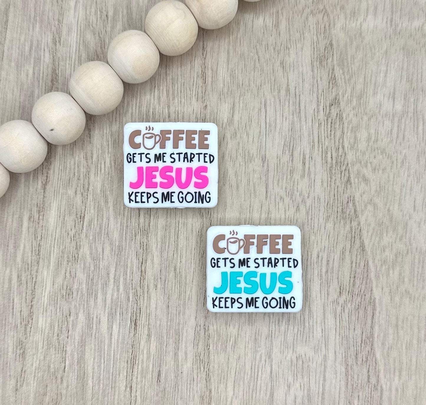 Coffee Gets Me Started Jesus Keeps Me Going Silicone Focal Beads