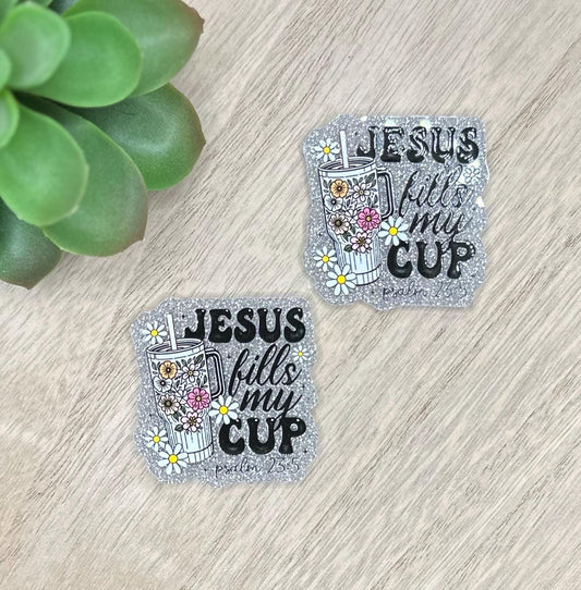 Jesus Fills My Cup | Acrylic Flat Back Planar
