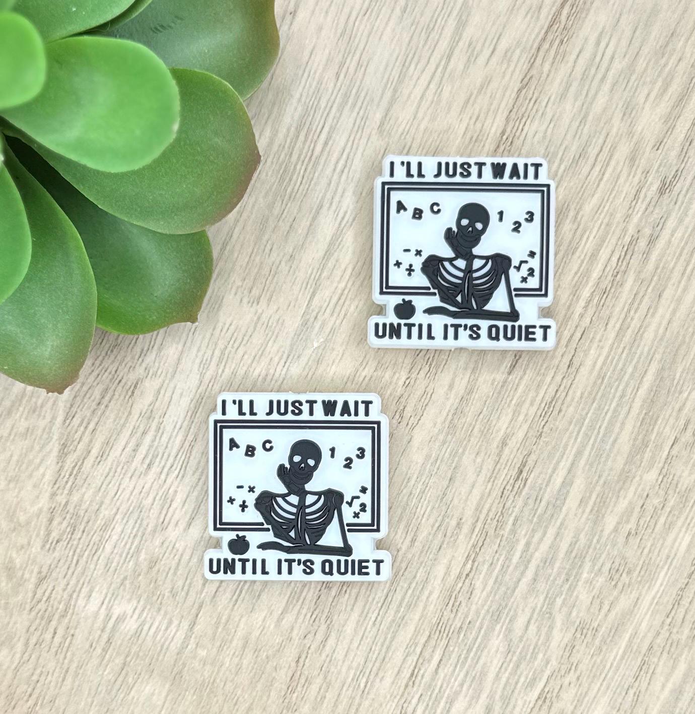 I’ll Just Wait Until It’s Quiet Teacher Para | Silicone Focal Beads