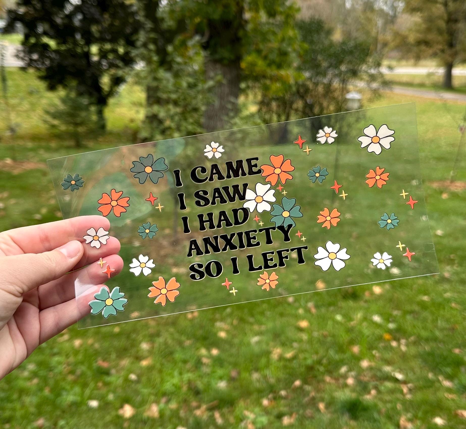 I Came I Saw I Had Anxiety So I Left | UV DTF Can Cup Wrap | Ready to Apply
