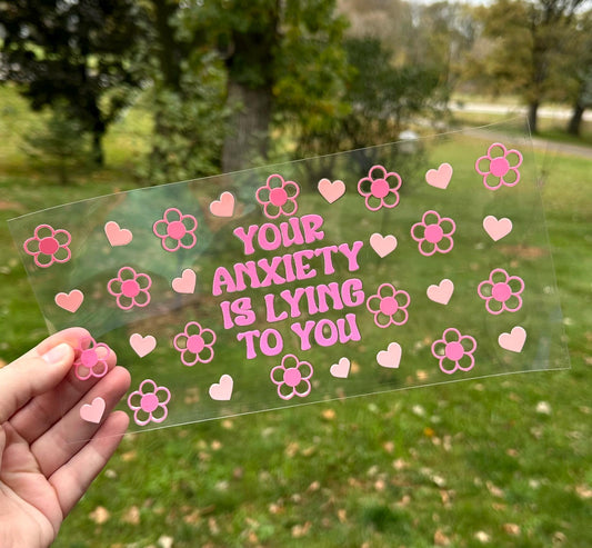 Your Anxiety is Lying to You | UV DTF Can Cup Wrap | Ready to Apply