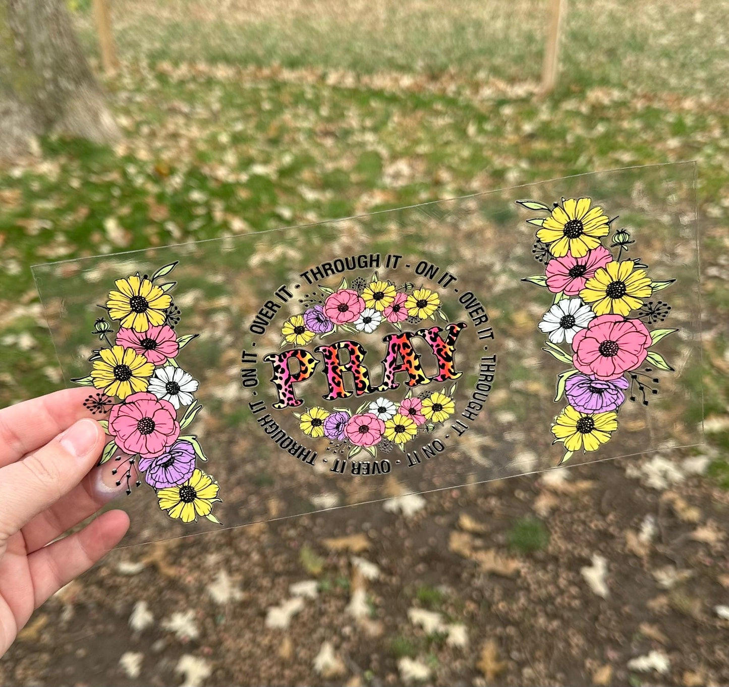 Pray On It Over It Through It | UV DTF Can Cup Wrap - Ready to Apply