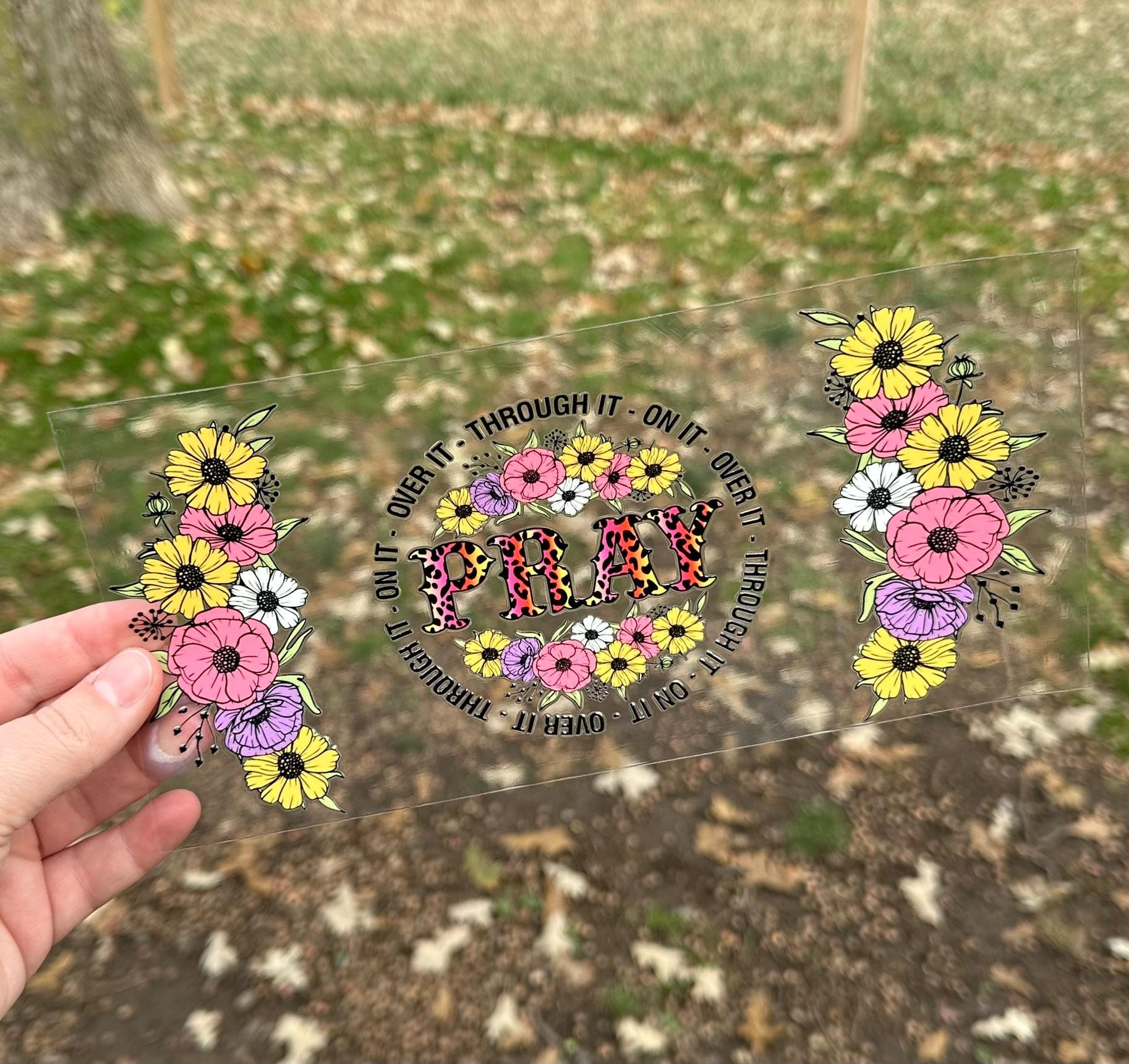 Pray On It Over It Through It | UV DTF Can Cup Wrap - Ready to Apply