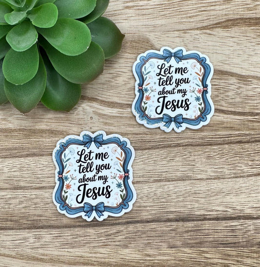 Let Me Tell you About my Jesus | Christian Acrylic Flat Back Planar